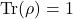 \[ \text{Tr}(\rho) = 1 \]