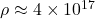 \rho \approx 4 \times 10^{17}