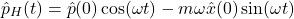 \[ \hat{p}_H(t) = \hat{p}(0)\cos(\omega t) - m\omega \hat{x}(0)\sin(\omega t) \]