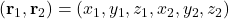 (\mathbf r_1,\mathbf r_2)=(x_1,y_1,z_1,x_2,y_2,z_2)