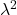\lambda^2