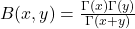 B(x, y) = \frac{\Gamma(x) \Gamma(y)}{\Gamma(x + y)}