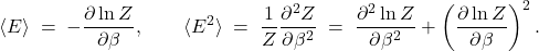 \[       \langle E\rangle \;=\; -\frac{\partial \ln Z}{\partial \beta},       \qquad       \langle E^2\rangle \;=\; \frac{1}{Z}\frac{\partial^2 Z}{\partial \beta^2}       \;=\; \frac{\partial^2 \ln Z}{\partial \beta^2} + \left(\frac{\partial \ln Z}{\partial \beta}\right)^2.     \]