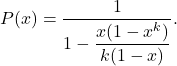\[ P(x)=\frac{1}{1-\dfrac{x(1-x^k)}{k(1-x)}}. \]