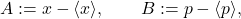 \[ A := x - \langle x\rangle,\qquad B := p - \langle p\rangle, \]