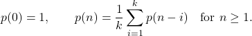 \[ p(0)=1,\qquad p(n)=\frac{1}{k}\sum_{i=1}^{k} p(n-i)\quad\text{for }n\ge1. \]