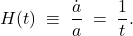 \[       H(t)\;\equiv\;\frac{\dot a}{a}\;=\;\frac{1}{t}.     \]