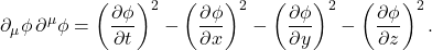 \[ \partial_\mu\phi\,\partial^\mu\phi = \left(\frac{\partial\phi}{\partial t}\right)^2 - \left(\frac{\partial\phi}{\partial x}\right)^2 - \left(\frac{\partial\phi}{\partial y}\right)^2 - \left(\frac{\partial\phi}{\partial z}\right)^2. \]