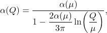 \[ \alpha(Q) = \frac{\alpha(\mu)} { 1-\dfrac{2\alpha(\mu)}{3\pi} \ln\!\left(\dfrac{Q}{\mu}\right) }, \]