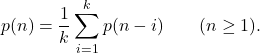 \[ p(n)=\frac{1}{k}\sum_{i=1}^{k} p(n-i)\qquad (n\ge1). \]