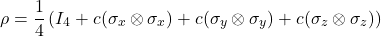 \[ \rho = \frac{1}{4} \left( I_4 + c (\sigma_x \otimes \sigma_x) + c (\sigma_y \otimes \sigma_y) + c (\sigma_z \otimes \sigma_z) \right) \]