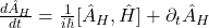 \frac{d\hat{A}_H}{dt}=\frac{1}{i\hbar}[\hat{A}_H,\hat{H}] + \partial_t \hat{A}_H