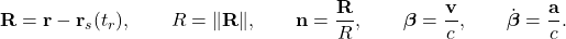 \[ \mathbf{R}=\mathbf{r}-\mathbf{r}_s(t_r),\qquad R=\|\mathbf{R}\|,\qquad \mathbf{n}=\frac{\mathbf{R}}{R},\qquad \boldsymbol{\beta}=\frac{\mathbf{v}}{c},\qquad \dot{\boldsymbol{\beta}}=\frac{\mathbf{a}}{c}. \]