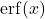 \operatorname{erf}(x)