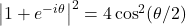 \big|1+e^{-i\theta}\big|^2=4\cos^2(\theta/2)