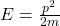 E=\frac{p^2}{2m}
