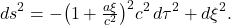 \[ ds^2= -\bigl(1+\tfrac{a\xi}{c^2}\bigr)^2 c^2\, d\tau^2 + d\xi^2. \]