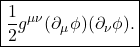 \[ \boxed{ \frac12g^{\mu\nu} (\partial_\mu\phi)(\partial_\nu\phi). } \]