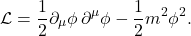 \[ \mathcal L = \frac12\partial_\mu\phi\,\partial^\mu\phi -\frac12m^2\phi^2. \]