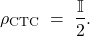 \[ \rho_{\mathrm{CTC}} \;=\; \frac{\mathbb{I}}{2}. \]