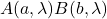 A(a, \lambda) B(b, \lambda)