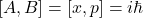 [A,B]=[x,p]=i\hbar
