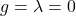 g=\lambda=0