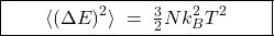 \[       \boxed{\qquad \langle (\Delta E)^2 \rangle \;=\; \tfrac{3}{2} N k_B^2 T^2 \qquad}     \]