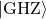 |\text{GHZ}\rangle