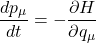 \[ \frac{dp_\mu}{dt} = -\frac{\partial H}{\partial q_\mu} \]