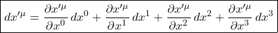\[ \boxed{ dx'^\mu = \frac{\partial x'^\mu}{\partial x^0}\,dx^0 + \frac{\partial x'^\mu}{\partial x^1}\,dx^1 + \frac{\partial x'^\mu}{\partial x^2}\,dx^2 + \frac{\partial x'^\mu}{\partial x^3}\,dx^3 } \]