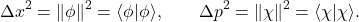 \[ \Delta x^2 = \lVert \phi\rVert^2 = \langle \phi|\phi\rangle,\qquad \Delta p^2 = \lVert \chi\rVert^2 = \langle \chi|\chi\rangle. \]