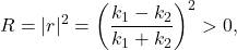 \[ R=|r|^2=\left(\frac{k_1-k_2}{k_1+k_2}\right)^2 > 0, \]