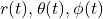 r(t), \theta(t), \phi(t)