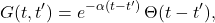 \[ G(t, t') = e^{-\alpha (t - t')} \, \Theta(t - t'), \]